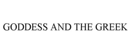 GODDESS AND THE GREEK trademark