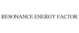 RESONANCE ENERGY FACTOR trademark