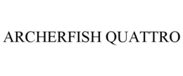 ARCHERFISH QUATTRO trademark