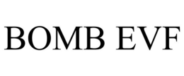 BOMB EVF trademark