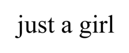 JUST A GIRL trademark
