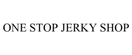 ONE STOP JERKY SHOP trademark