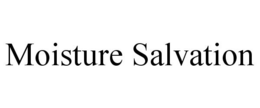 MOISTURE SALVATION trademark