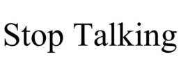 STOP TALKING trademark