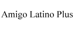 AMIGO LATINO PLUS trademark