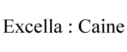 EXCELLA : CAINE trademark