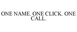 ONE NAME. ONE CLICK. ONE CALL. trademark