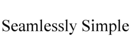 SEAMLESSLY SIMPLE trademark