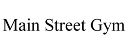 MAIN STREET GYM trademark