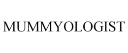 MUMMYOLOGIST trademark