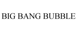 BIG BANG BUBBLE trademark