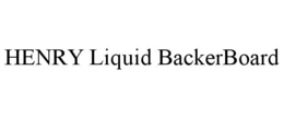 HENRY LIQUID BACKERBOARD trademark
