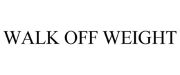 WALK OFF WEIGHT trademark