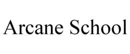 ARCANE SCHOOL trademark
