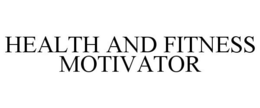HEALTH AND FITNESS MOTIVATOR trademark
