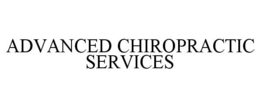 ADVANCED CHIROPRACTIC SERVICES trademark