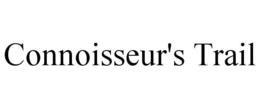 CONNOISSEUR'S TRAIL trademark