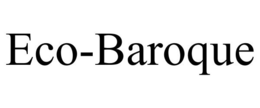 ECO-BAROQUE trademark