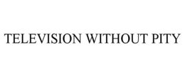 TELEVISION WITHOUT PITY trademark