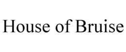 HOUSE OF BRUISE trademark