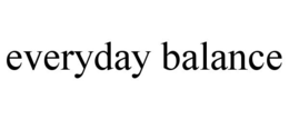 EVERYDAY BALANCE trademark