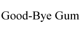 GOOD-BYE GUM trademark
