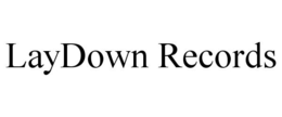 LAYDOWN RECORDS trademark