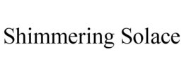 SHIMMERING SOLACE trademark
