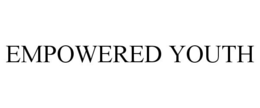 EMPOWERED YOUTH trademark