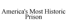 AMERICA'S MOST HISTORIC PRISON trademark