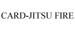 CARD-JITSU FIRE trademark