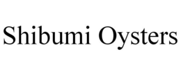 SHIBUMI OYSTERS trademark