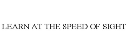 LEARN AT THE SPEED OF SIGHT trademark