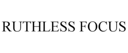 RUTHLESS FOCUS trademark