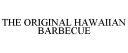 THE ORIGINAL HAWAIIAN BARBECUE trademark