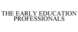 THE EARLY EDUCATION PROFESSIONALS trademark