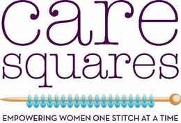 CARE SQUARES EMPOWERING WOMEN ONE STITCH AT A TIME trademark