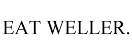 EAT WELLER. trademark