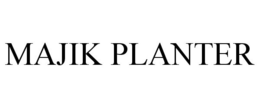 MAJIK PLANTER trademark