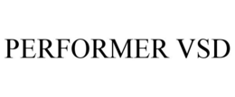 PERFORMER VSD trademark