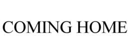 COMING HOME trademark