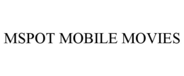 MSPOT MOBILE MOVIES trademark