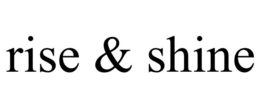 RISE & SHINE trademark