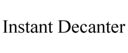 INSTANT DECANTER trademark