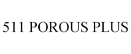 511 POROUS PLUS trademark