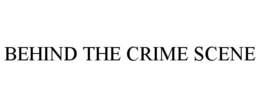 BEHIND THE CRIME SCENE trademark