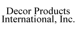 DECOR PRODUCTS INTERNATIONAL, INC. trademark