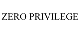 ZERO PRIVILEGE trademark