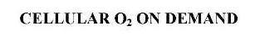 CELLULAR O2 ON DEMAND trademark