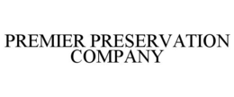 PREMIER PRESERVATION COMPANY trademark